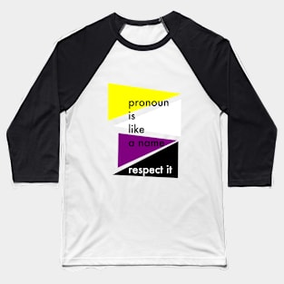 Pronoun is like a name, respect it please Baseball T-Shirt